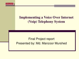 Implementing a Voice Over Internet (Voip) Telephony System
