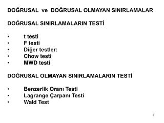DOĞRUSAL ve DOĞRUSAL OLMAYAN SINIRLAMALAR DOĞRUSAL SINIRLAMALARIN TESTİ	 	t testi 	F testi