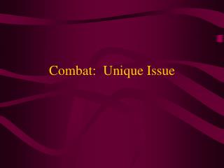 Combat: Unique Issue