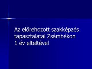 Az előrehozott szakképzés tapasztalatai Zsámbékon 1 év elteltével