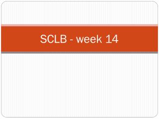 SCLB - week 14