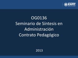 OG0136 Seminario de Síntesis en Administración Contrato Pedagógico