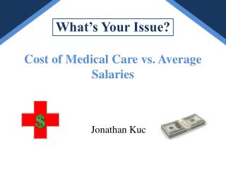 What’s Your Issue? Cost of Medical Care vs. Average Salaries
