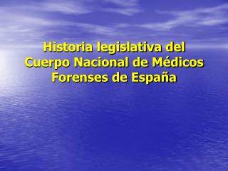 Historia legislativa del Cuerpo Nacional de Médicos Forenses de España