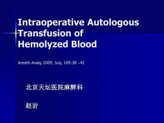 Intraoperative Autologous Transfusion of Hemolyzed Blood Anesth Analg 2009; July, 109:38 – 42