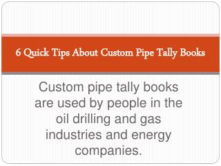 6 Quick Tips About Custom Pipe Tally Books