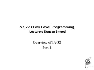 52.223 Low Level Programming Lecturer: Duncan Smeed