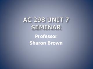 AC 298 Unit 7 Seminar