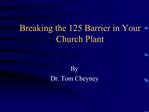 Breaking the 125 Barrier in Your Church Plant