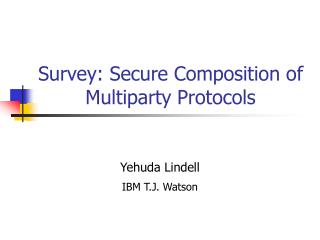 Survey: Secure Composition of Multiparty Protocols