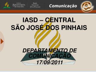 IASD – CENTRAL SÃO JOSÉ DOS PINHAIS