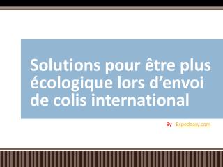 Solutions pour être plus écologique lors d'envoi de colis in