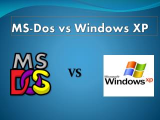 MS-Dos vs Windows XP