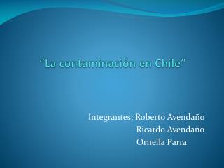 “La contaminación en Chile”