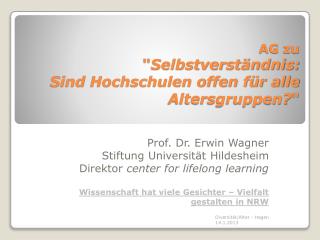 AG zu &quot; Selbstverständnis: Sind Hochschulen offen für alle Altersgruppen? &quot;