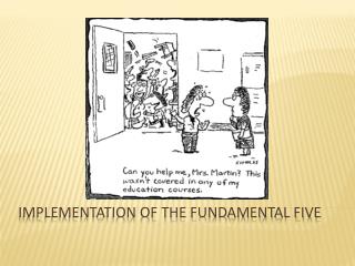 Implementation of the Fundamental Five