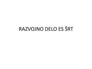 RAZVOJNO DELO ES ŠRT