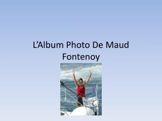 L’Album Photo De Maud Fontenoy