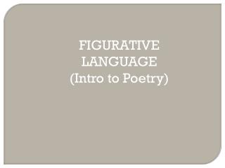 FIGURATIVE LANGUAGE (Intro to Poetry)