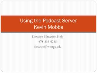 Using the Podcast Server Kevin Mobbs
