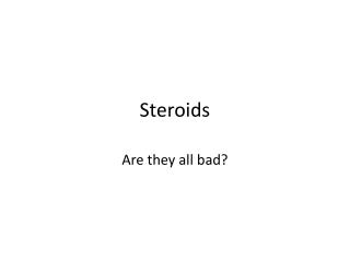 Steroids