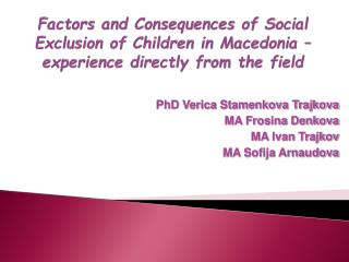 Factors and Consequences of Social Exclusion of Children in Macedonia – experience directly from the field