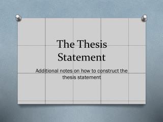 T he Thesis Statement