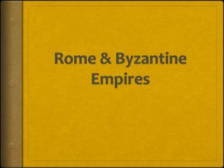 Rome &amp; Byzantine Empires