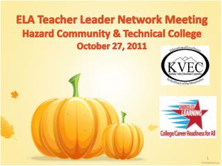 ELA Teacher Leader Network Meeting Hazard Community &amp; Technical College October 27, 2011