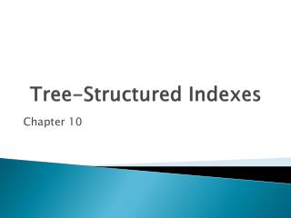 Tree-Structured Indexes