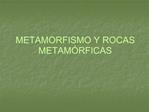 METAMORFISMO Y ROCAS METAM RFICAS