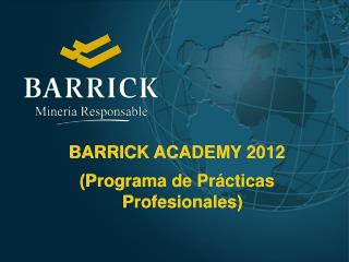 BARRICK ACADEMY 2012 (Programa de Prácticas Profesionales)
