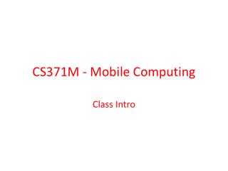 CS371M - Mobile Computing