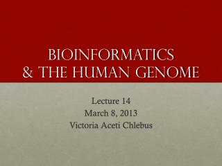 Bioinformatics &amp; The Human Genome