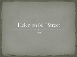 Helen on 86 th Street