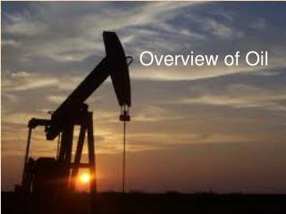 Overview of Oil