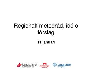 Regionalt metodråd, idé o förslag