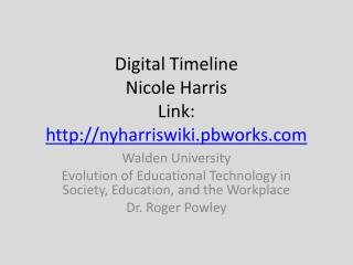 Digital Timeline Nicole Harris Link: nyharriswiki.pbworks