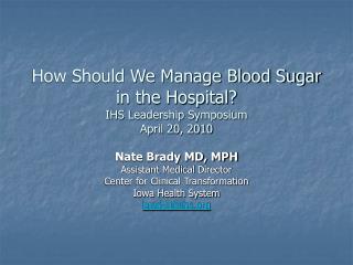 How Should We Manage Blood Sugar in the Hospital? IHS Leadership Symposium April 20, 2010