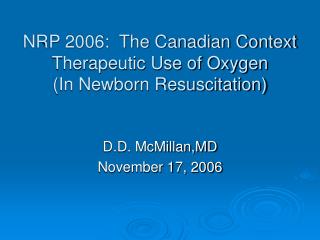 NRP 2006: The Canadian Context Therapeutic Use of Oxygen (In Newborn Resuscitation)