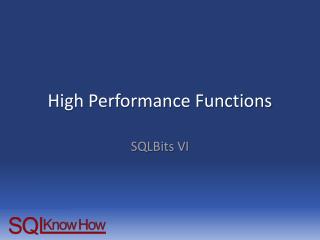 High Performance Functions