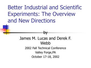 Better Industrial and Scientific Experiments: The Overview and New Directions