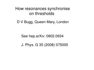 How resonances synchronise on thresholds