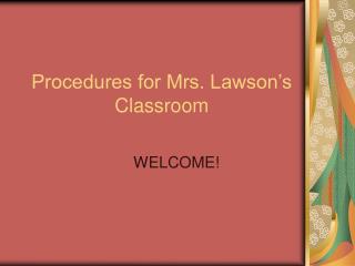 Procedures for Mrs. Lawson’s Classroom