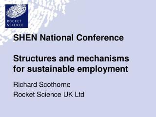 SHEN National Conference Structures and mechanisms for sustainable employment