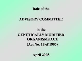 Role of the ADVISORY COMMITTEE in the GENETICALLY MODIFIED ORGANISMS ACT