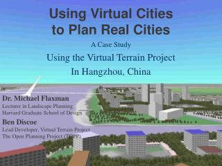 Using Virtual Cities to Plan Real Cities