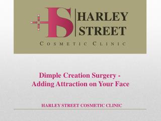 Dimple Creation Surgery: Adding Attraction on Your Face