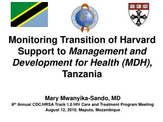 Monitoring Transition of Harvard Support to Management and Development for Health (MDH), Tanzania
