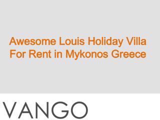 Awesome Louis Holiday Villa For Rent in Mykonos Greece